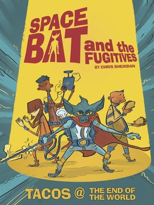 cover image of Spacebat and the Fugitives: Tacos at the End of the World